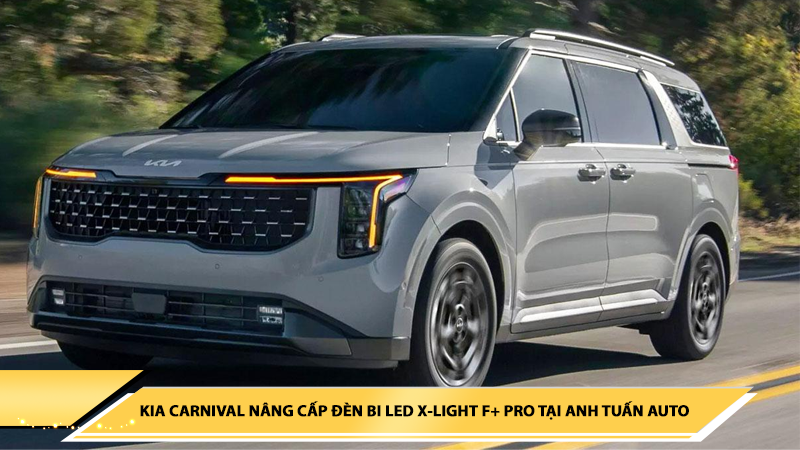 KIA CARNIVAL NÂNG CẤP ĐÈN BI LED X-LIGHT F+ PRO TẠI ANH TUẤN AUTO - BÌNH PHƯỚC